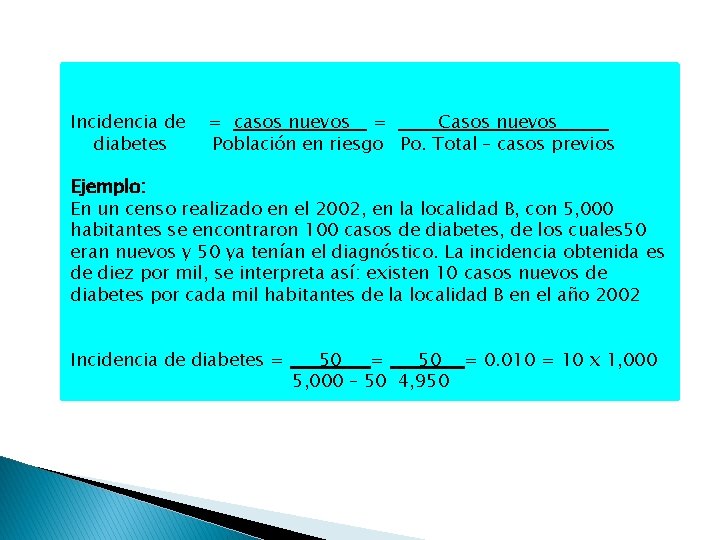 Incidencia de diabetes = casos nuevos = Casos nuevos Población en riesgo Po. Total