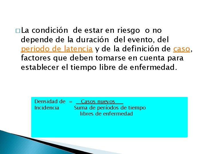 � La condición de estar en riesgo o no depende de la duración del