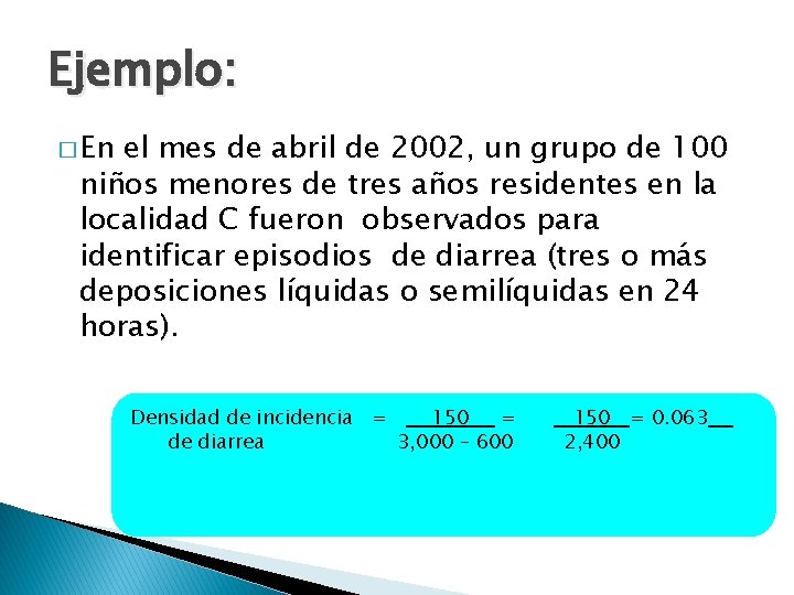 Ejemplo: � En el mes de abril de 2002, un grupo de 100 niños