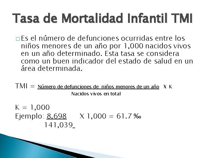 Tasa de Mortalidad Infantil TMI � Es el número de defunciones ocurridas entre los