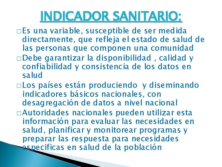 � Es INDICADOR SANITARIO: una variable, susceptible de ser medida directamente, que refleja el