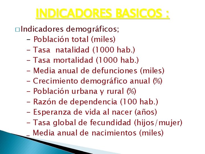 INDICADORES BASICOS : � Indicadores demográficos; - Población total (miles) - Tasa natalidad (1000