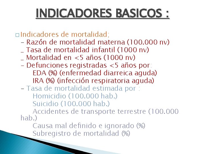 INDICADORES BASICOS : � Indicadores de mortalidad; - Razón de mortalidad materna (100. 000