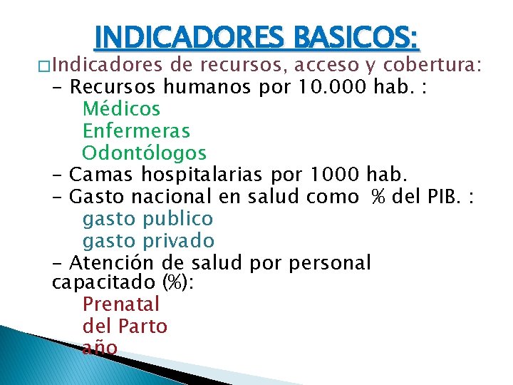 INDICADORES BASICOS: � Indicadores de recursos, acceso y cobertura: - Recursos humanos por 10.