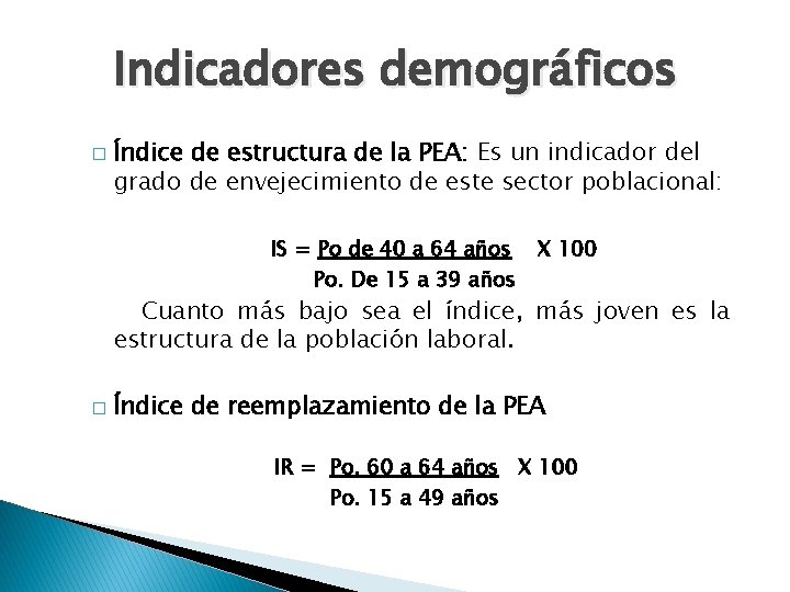 Indicadores demográficos � Índice de estructura de la PEA: Es un indicador del grado