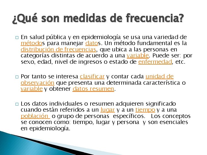 ¿Qué son medidas de frecuencia? � � � En salud pública y en epidemiología