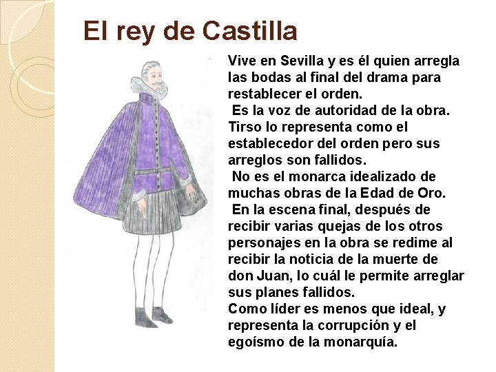 El rey de Castilla Vive en Sevilla y es él quien arregla las bodas