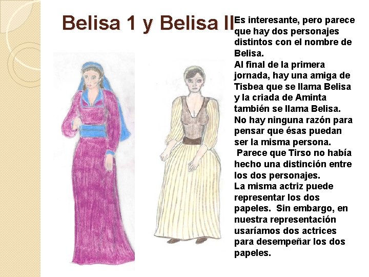 interesante, pero parece Belisa 1 y Belisa IIEs que hay dos personajes distintos con