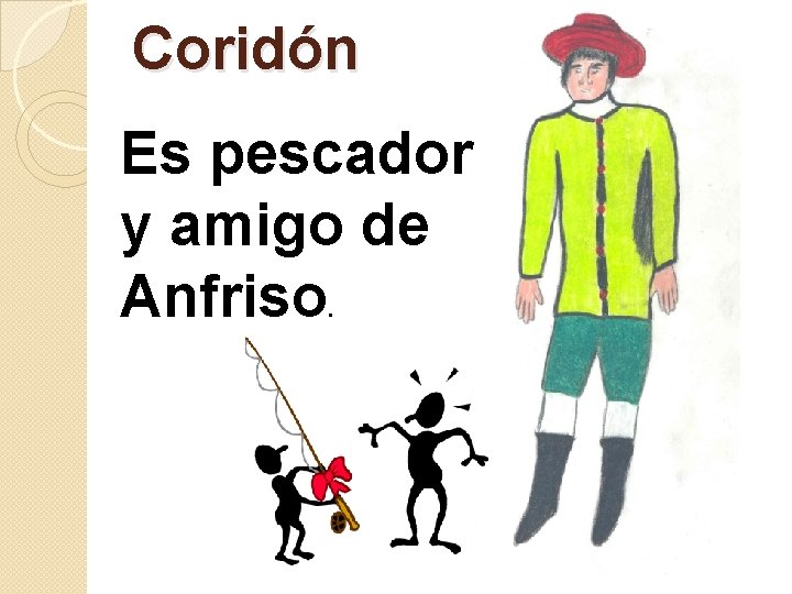 Coridón Es pescador y amigo de Anfriso. 