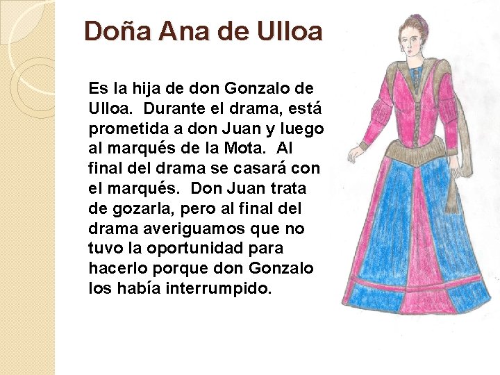 Doña Ana de Ulloa Es la hija de don Gonzalo de Ulloa. Durante el