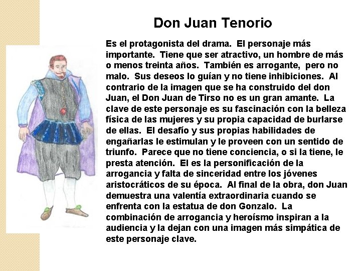 Don Juan Tenorio Es el protagonista del drama. El personaje más importante. Tiene que