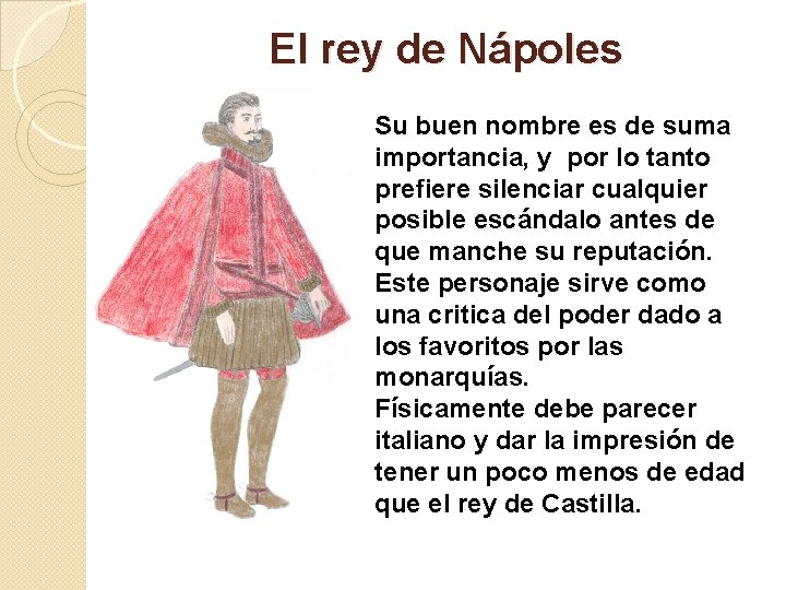 El rey de Nápoles Su buen nombre es de suma importancia, y por lo