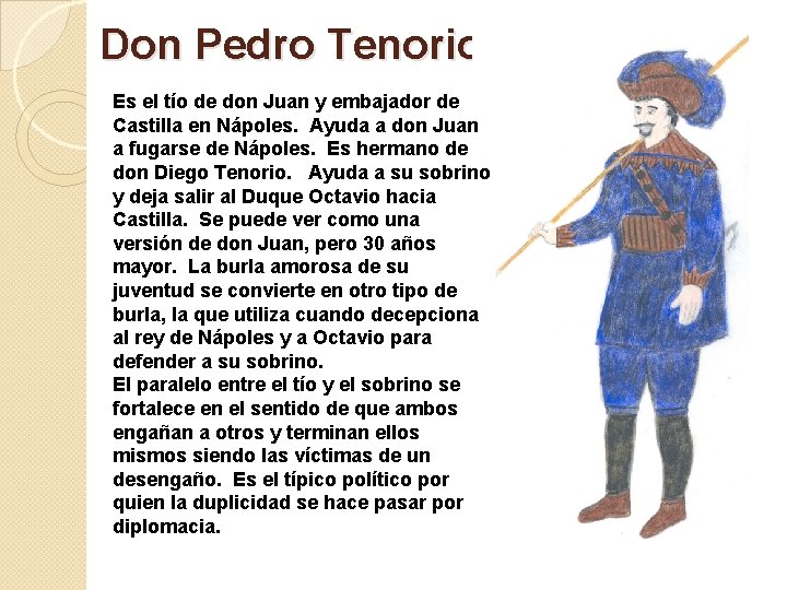 Don Pedro Tenorio Es el tío de don Juan y embajador de Castilla en