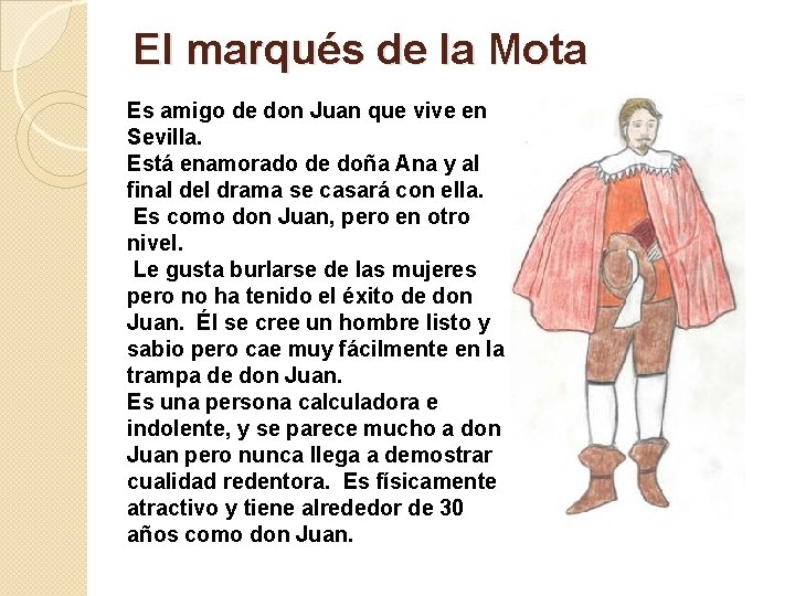 El marqués de la Mota Es amigo de don Juan que vive en Sevilla.