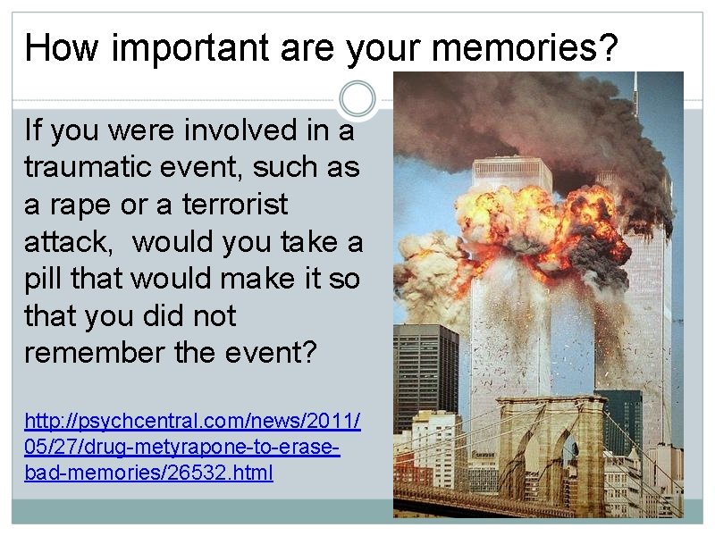 How important are your memories? If you were involved in a traumatic event, such
