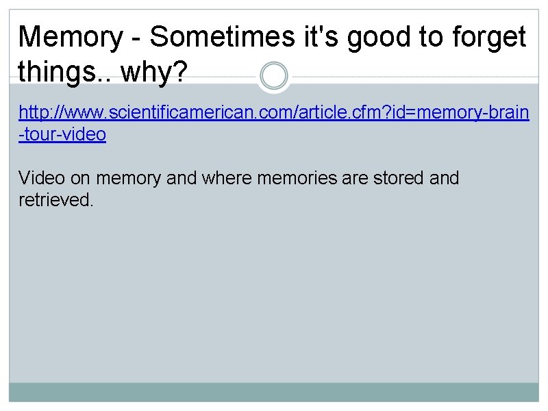 Memory - Sometimes it's good to forget things. . why? http: //www. scientificamerican. com/article.