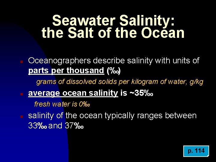 Seawater Salinity: the Salt of the Ocean n Oceanographers describe salinity with units of
