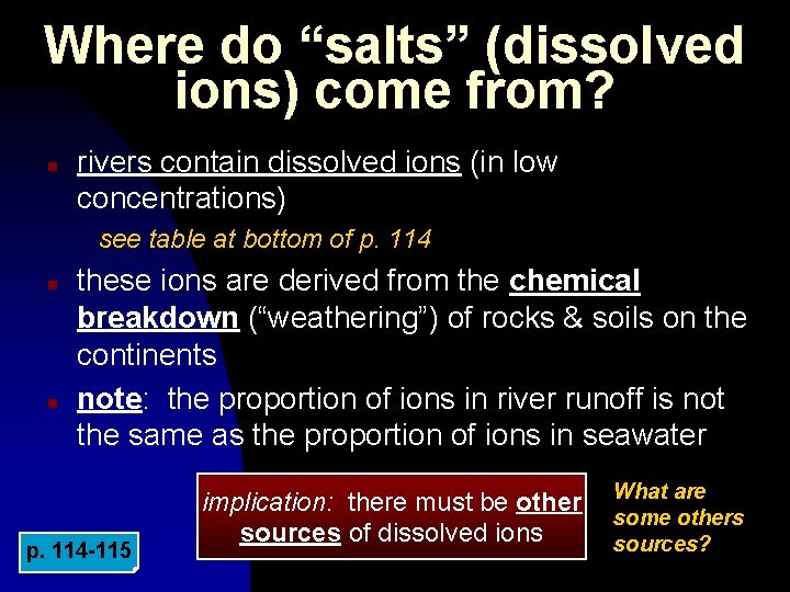 Where do “salts” (dissolved ions) come from? n rivers contain dissolved ions (in low