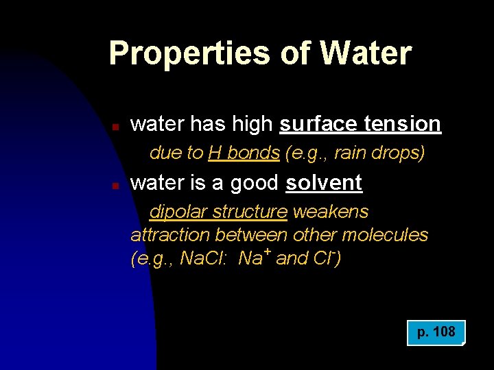 Properties of Water n water has high surface tension due to H bonds (e.