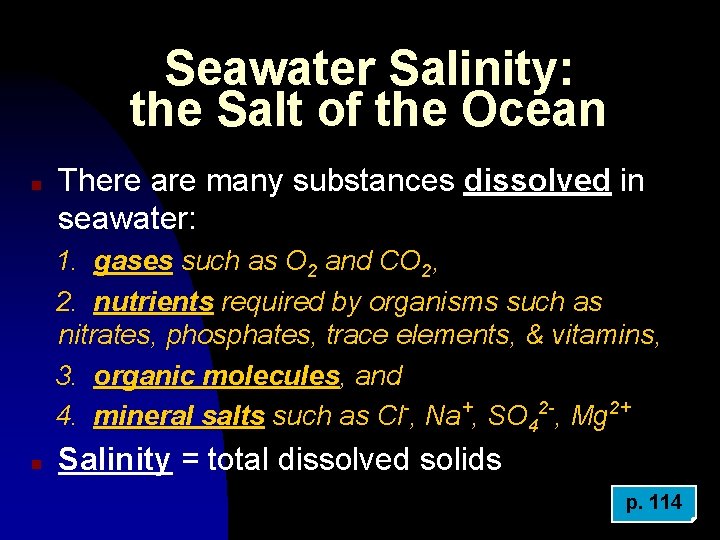 Seawater Salinity: the Salt of the Ocean n There are many substances dissolved in