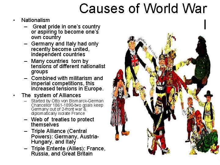  • • Causes of World War Nationalism – Great pride in one’s country