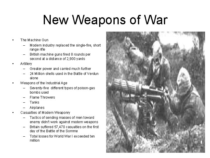 New Weapons of War • • The Machine Gun – Modern industry replaced the