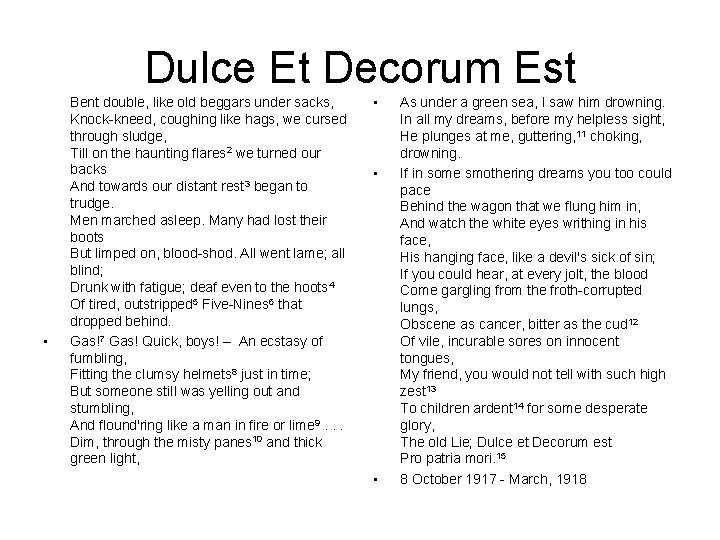 Dulce Et Decorum Est • Bent double, like old beggars under sacks, Knock-kneed, coughing