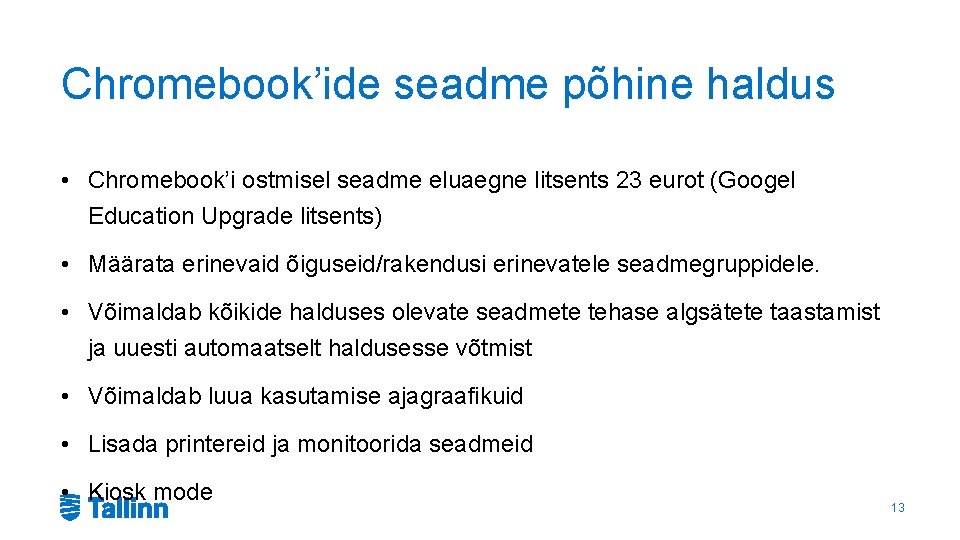Chromebook’ide seadme põhine haldus • Chromebook’i ostmisel seadme eluaegne litsents 23 eurot (Googel Education