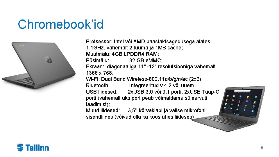 Chromebook’id Protsessor: Intel või AMD baastaktsagedusega alates 1, 1 GHz, vähemalt 2 tuuma ja