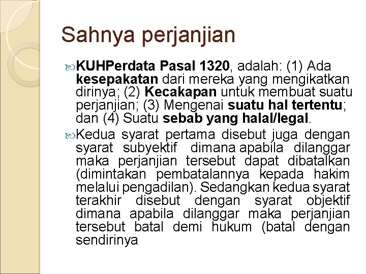 Sahnya perjanjian KUHPerdata Pasal 1320, adalah: (1) Ada kesepakatan dari mereka yang mengikatkan dirinya;