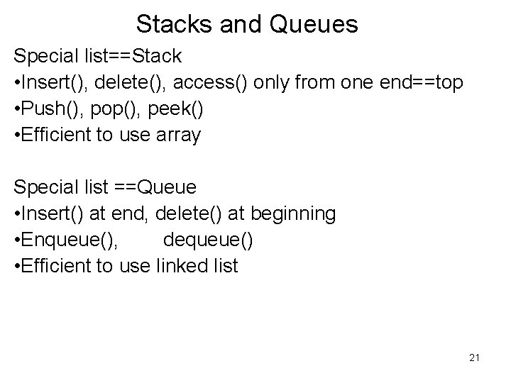 Stacks and Queues Special list==Stack • Insert(), delete(), access() only from one end==top •