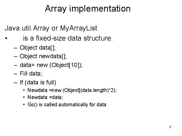 Array implementation Java. util. Array or My. Array. List • is a fixed-size data