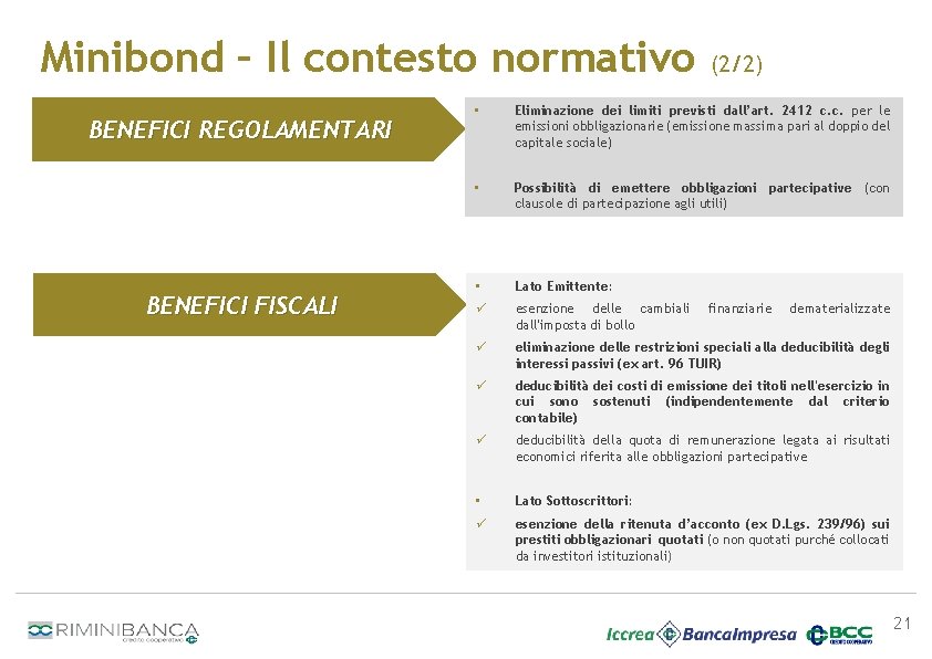 Minibond – Il contesto normativo BENEFICI REGOLAMENTARI BENEFICI FISCALI (2/2) • Eliminazione dei limiti