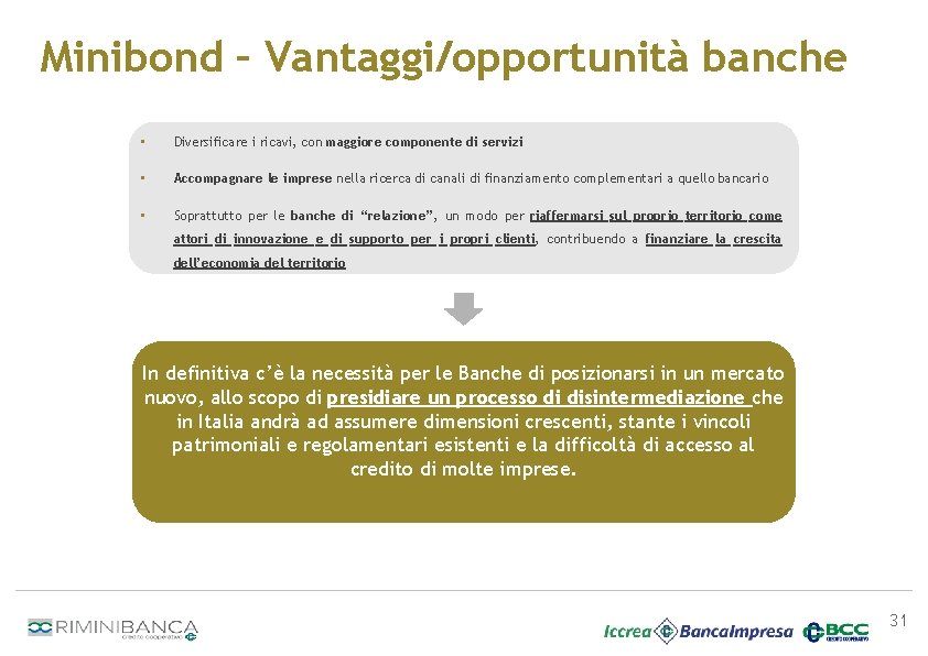Minibond – Vantaggi/opportunità banche • Diversificare i ricavi, con maggiore componente di servizi •