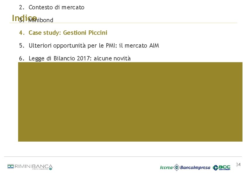 2. Contesto di mercato Indice 3. Minibond 4. Case study: Gestioni Piccini 5. Ulteriori
