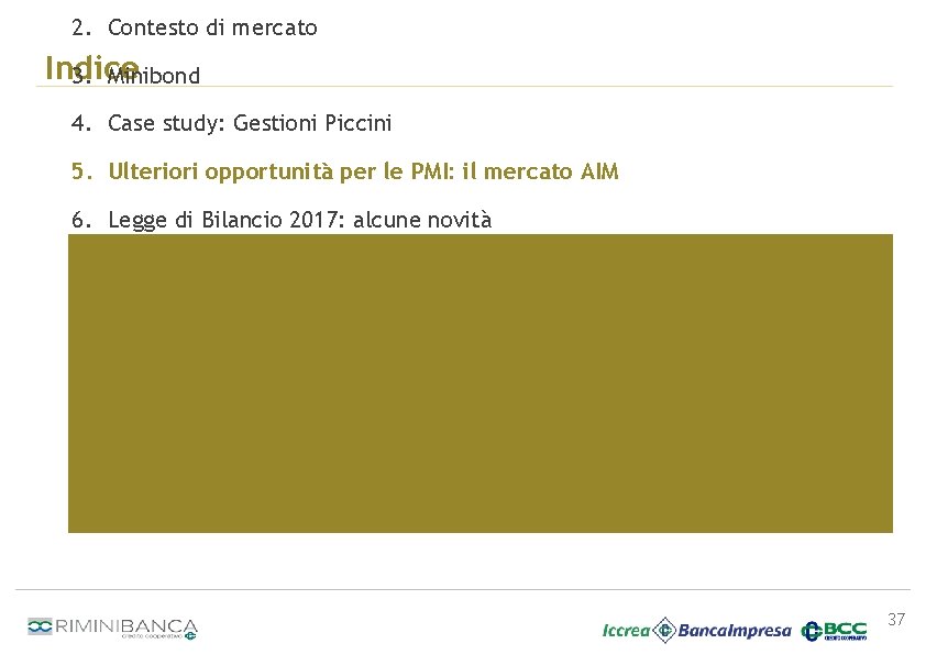 2. Contesto di mercato Indice 3. Minibond 4. Case study: Gestioni Piccini 5. Ulteriori