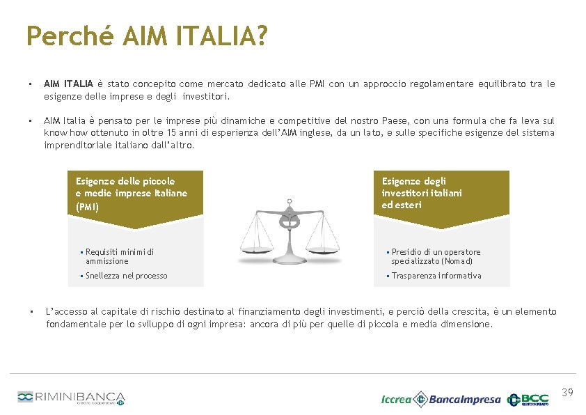 Perché AIM ITALIA? • AIM ITALIA è stato concepito come mercato dedicato alle PMI