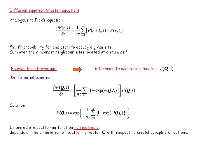 Diffusion equation (master equation) Analogous to Fick’s equation P(r, t): probability for one atom