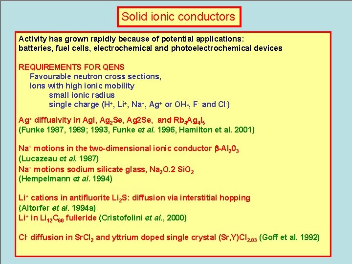 Solid ionic conductors Activity has grown rapidly because of potential applications: batteries, fuel cells,