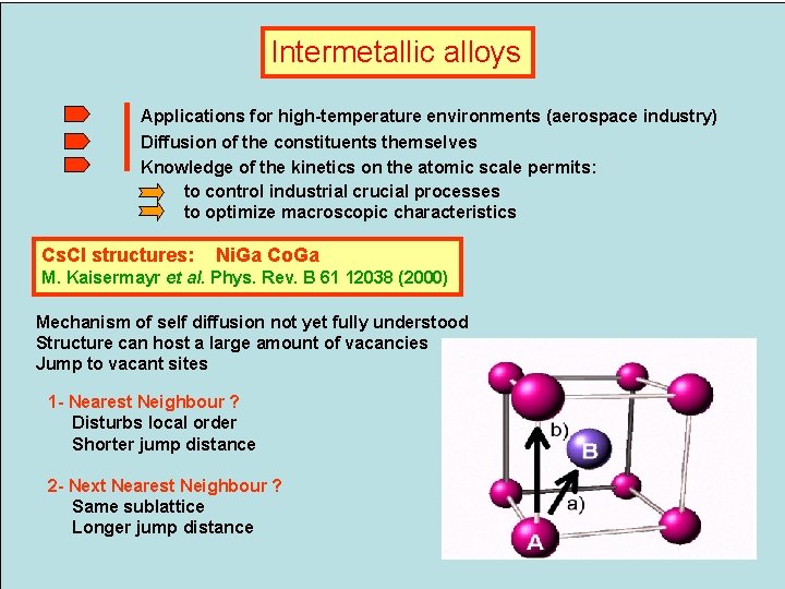Intermetallic alloys Applications for high-temperature environments (aerospace industry) Diffusion of the constituents themselves Knowledge