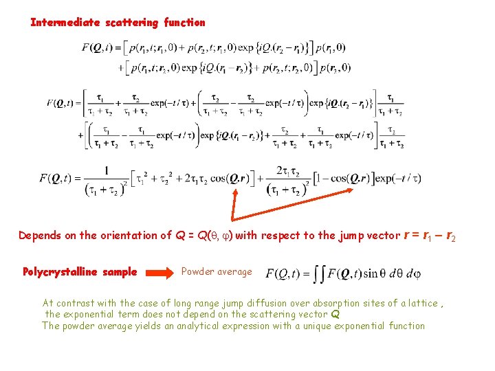 Intermediate scattering function Depends on the orientation of Q = Q(q, j) with respect