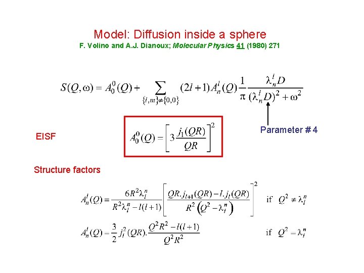 Model: Diffusion inside a sphere F. Volino and A. J. Dianoux; Molecular Physics 41