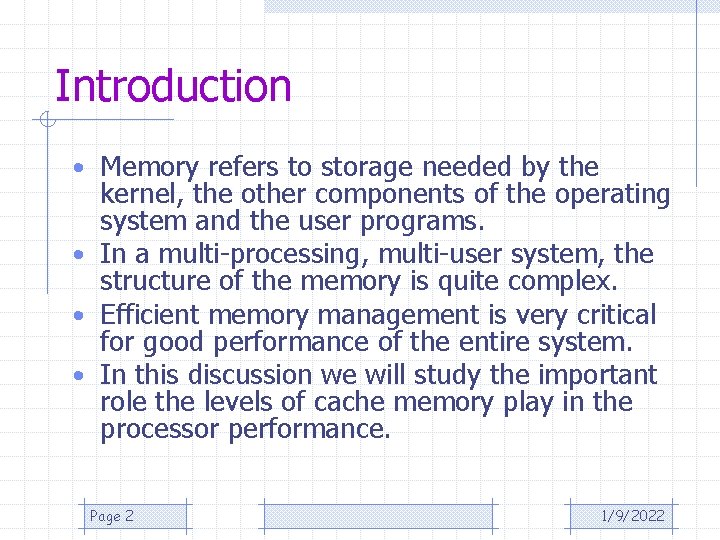 Introduction • Memory refers to storage needed by the kernel, the other components of