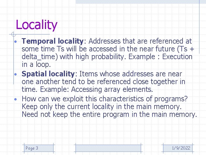 Locality • Temporal locality: Addresses that are referenced at some time Ts will be