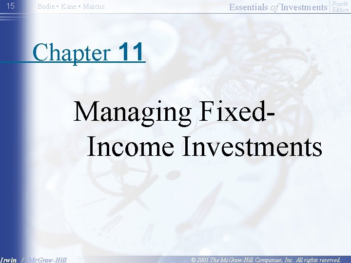 15 Bodie • Kane • Marcus Essentials of Investments Fourth Edition Chapter 11 Managing