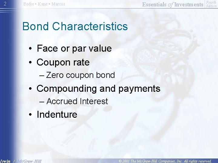 2 Essentials of Investments Bodie • Kane • Marcus Fourth Edition Bond Characteristics •