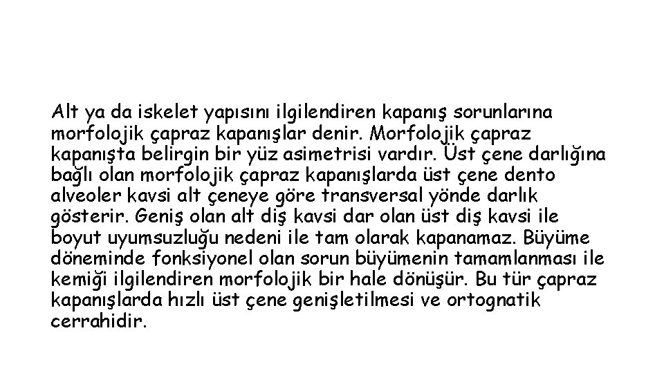 Alt ya da iskelet yapısını ilgilendiren kapanış sorunlarına morfolojik çapraz kapanışlar denir. Morfolojik çapraz