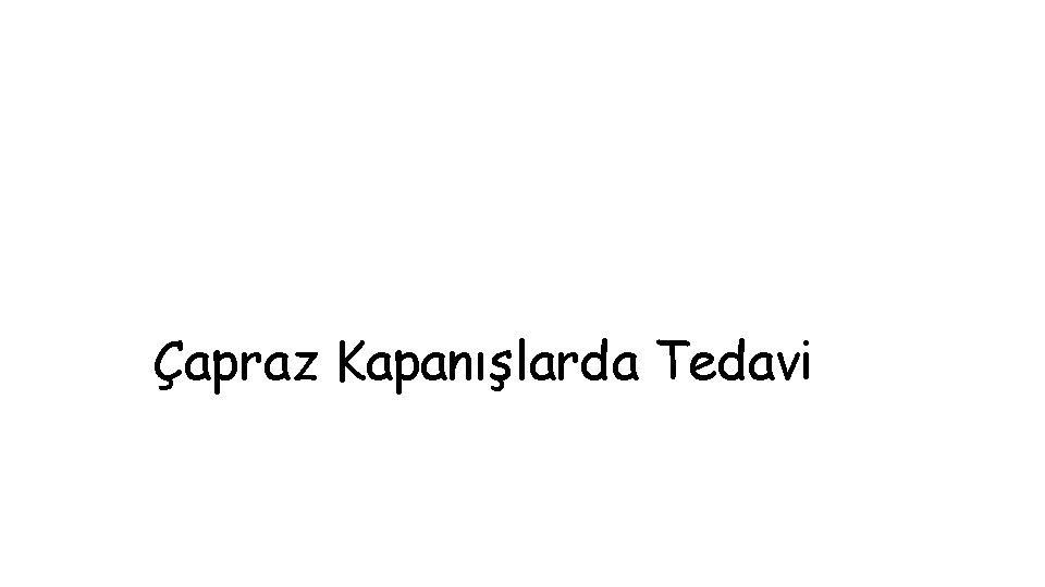 Çapraz Kapanışlarda Tedavi 