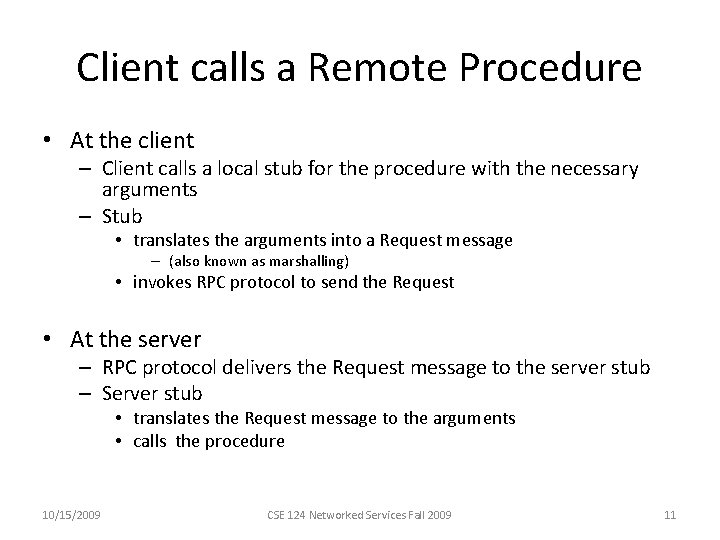 Client calls a Remote Procedure • At the client – Client calls a local