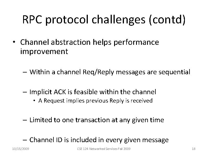 RPC protocol challenges (contd) • Channel abstraction helps performance improvement – Within a channel
